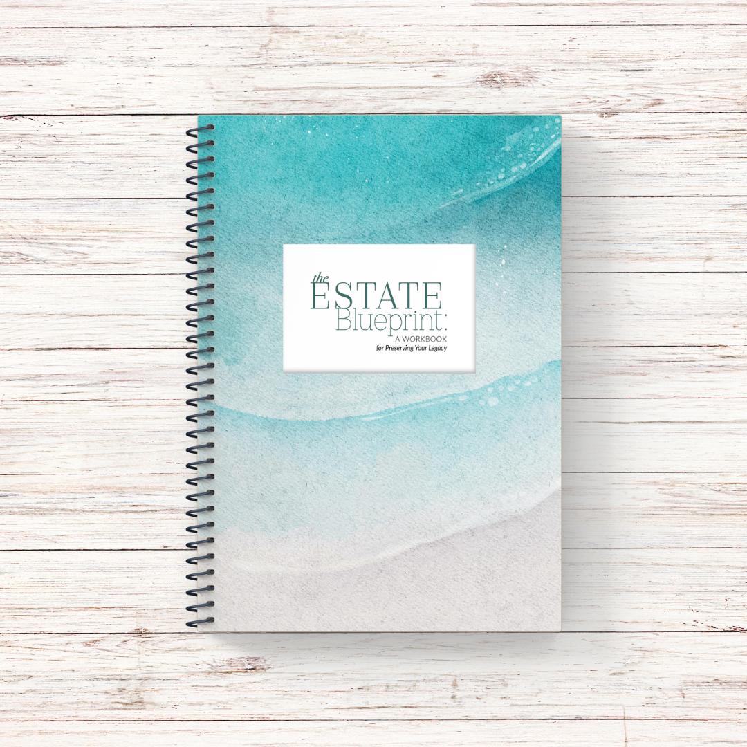 3 - The Estate Blueprint: A Workbook for Preserving Your Legacy