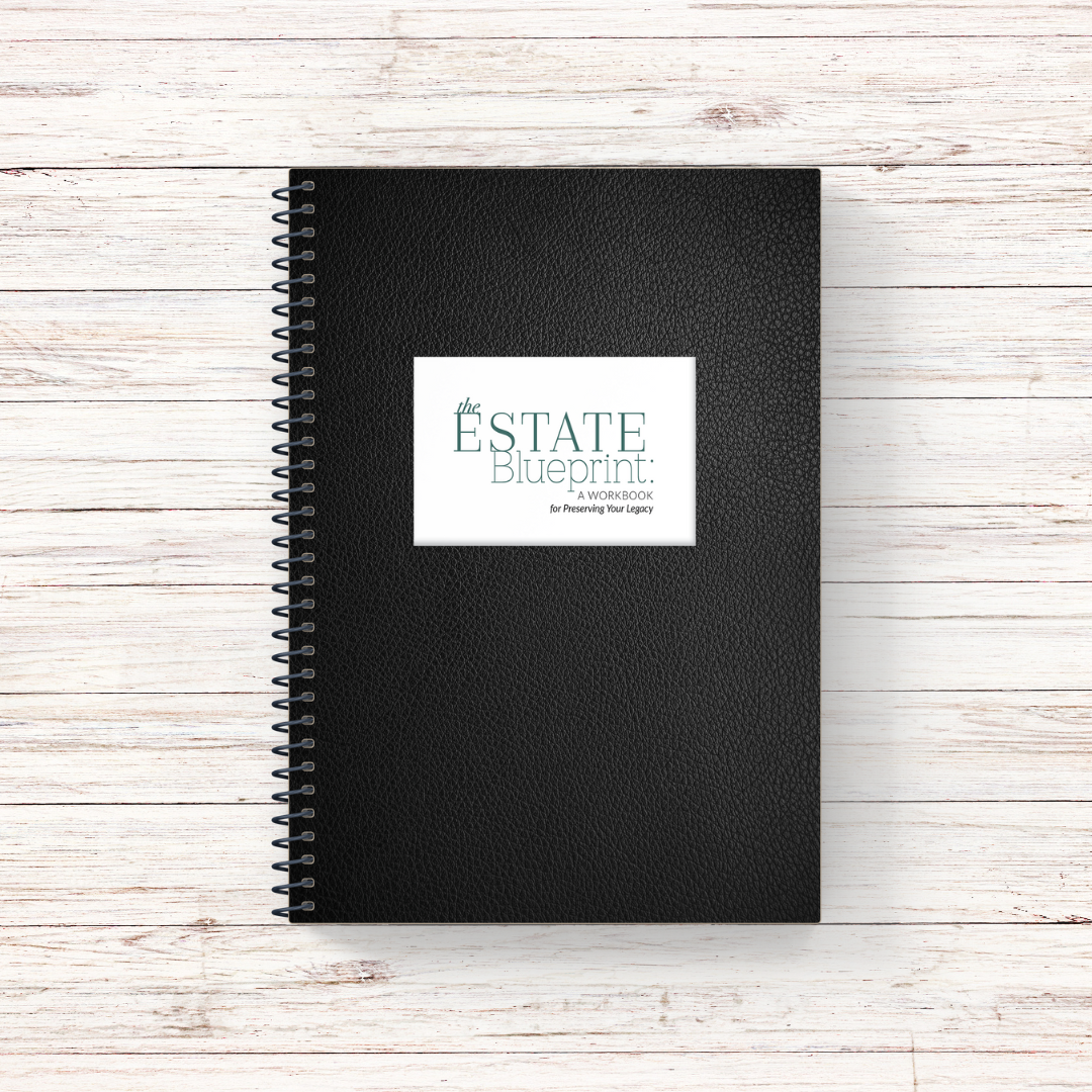 3 - The Estate Blueprint: A Workbook for Preserving Your Legacy
