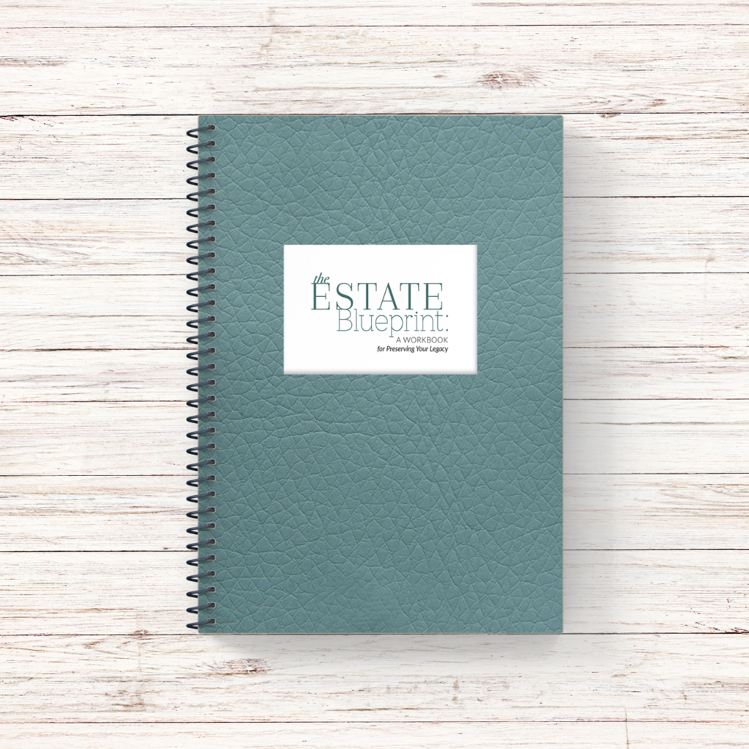 3 - The Estate Blueprint: A Workbook for Preserving Your Legacy