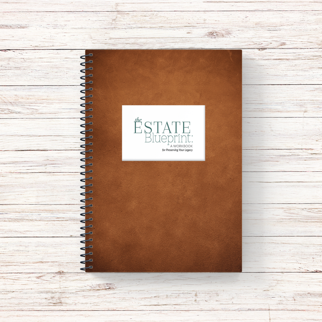 3 - The Estate Blueprint: A Workbook for Preserving Your Legacy