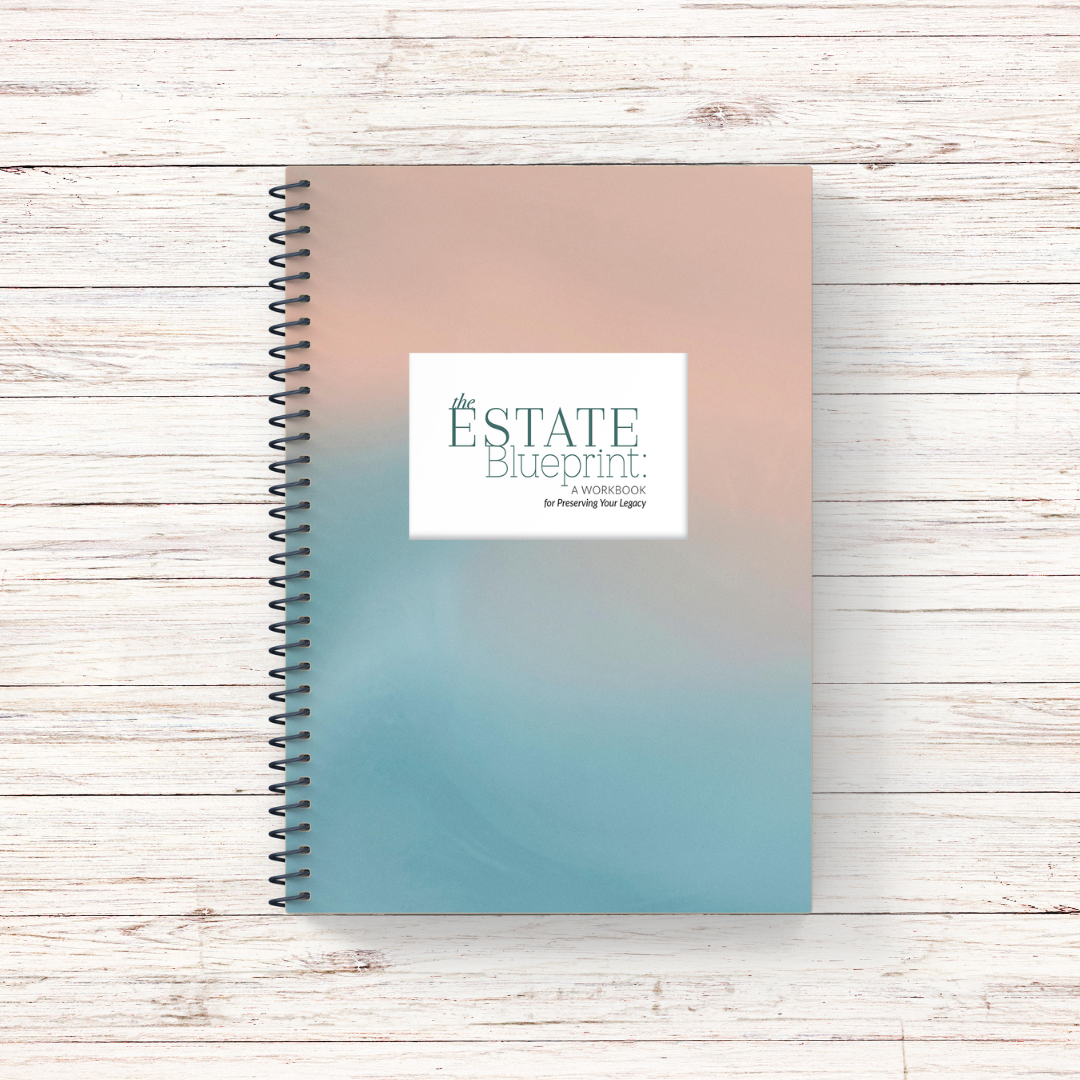 3 - The Estate Blueprint: A Workbook for Preserving Your Legacy