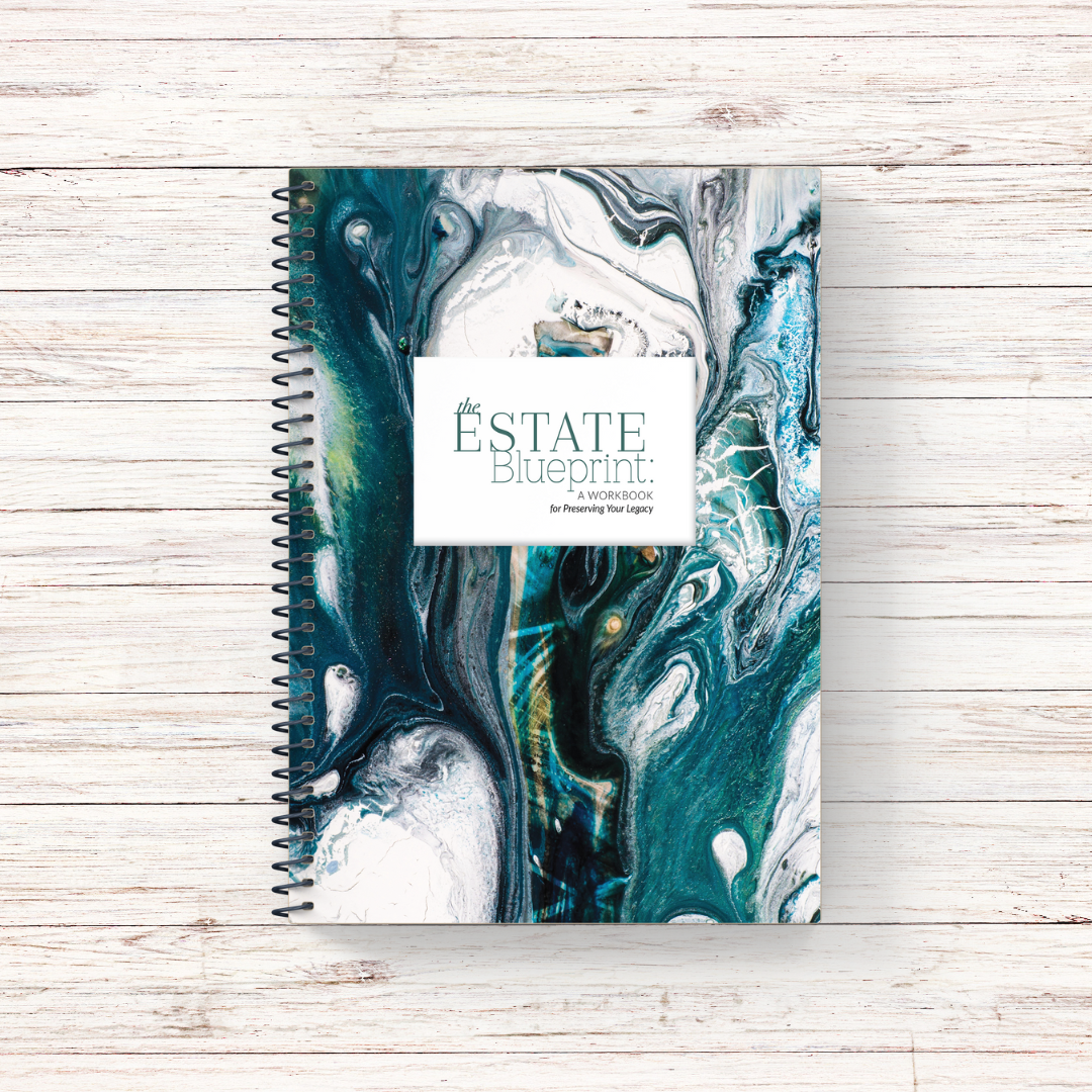 3 - The Estate Blueprint: A Workbook for Preserving Your Legacy
