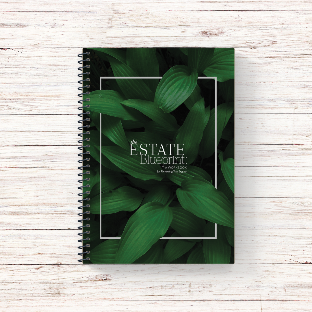 3 - The Estate Blueprint: A Workbook for Preserving Your Legacy