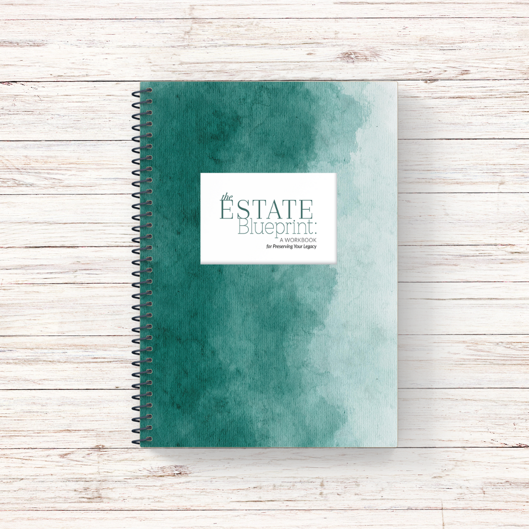 3 - The Estate Blueprint: A Workbook for Preserving Your Legacy