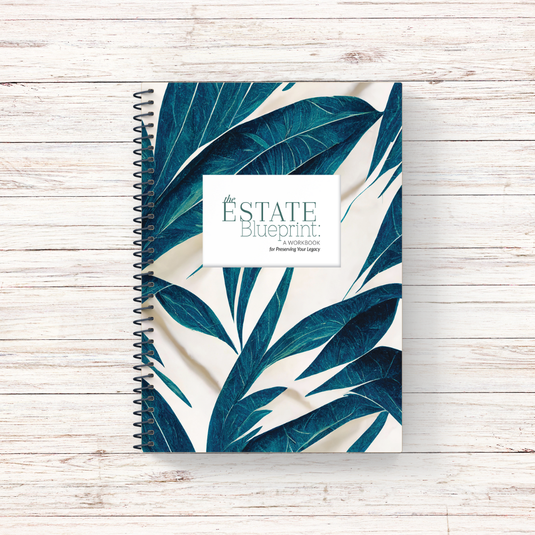 3 - The Estate Blueprint: A Workbook for Preserving Your Legacy