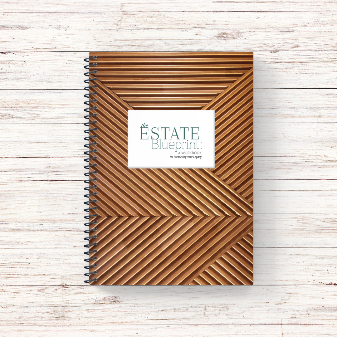 3 - The Estate Blueprint: A Workbook for Preserving Your Legacy